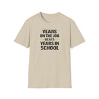 Years On The Job Beats Years In School T-Shirt