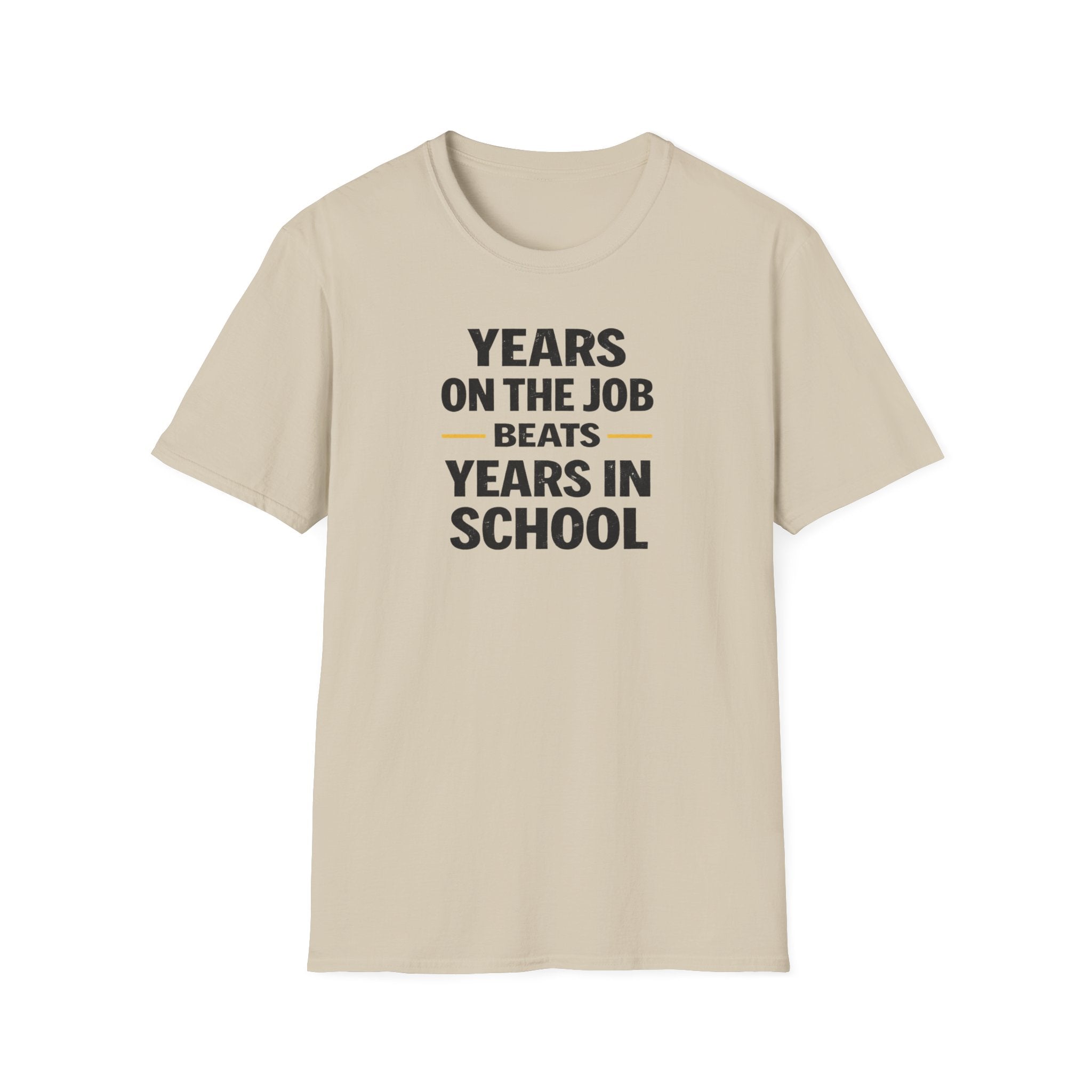 Years On The Job Beats Years In School T-Shirt
