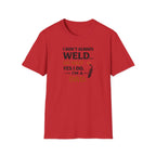 I Don't Always Weld Oh Yes I Do, I'm A Dad T-Shirt