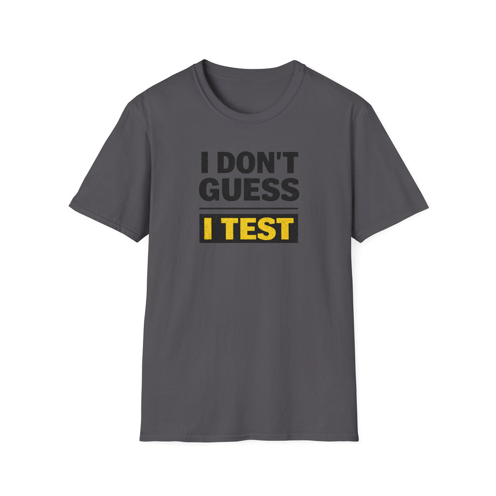 I Don't Guess I Test T-Shirt