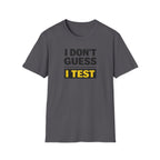 I Don't Guess I Test T-Shirt