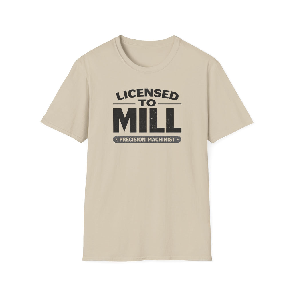 Licensed To Mill Precision Machinist T-Shirt