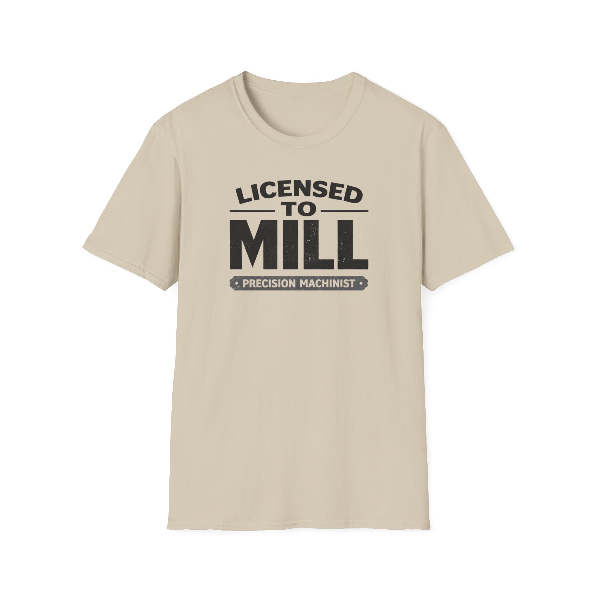 Licensed To Mill Precision Machinist T-Shirt