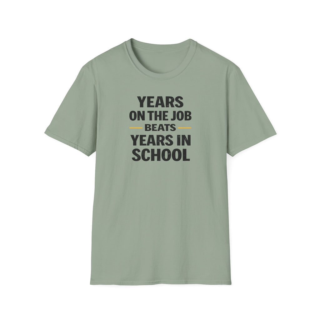 Years On The Job Beats Years In School T-Shirt