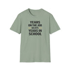 Years On The Job Beats Years In School T-Shirt