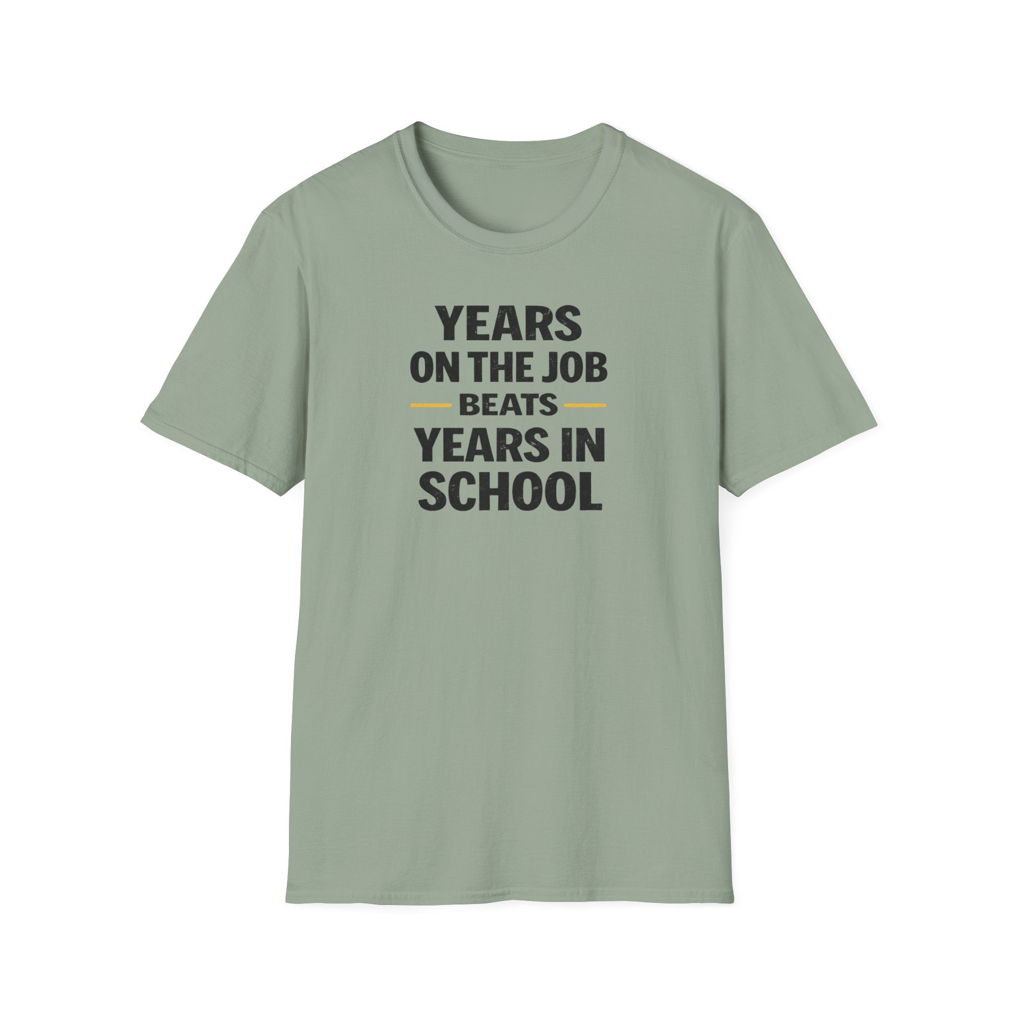 Years On The Job Beats Years In School T-Shirt