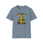 Trust Me Don't Touch That T-Shirt