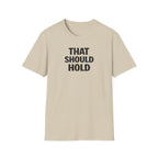 That Should Hold T-Shirt