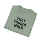 That Should Hold T-Shirt