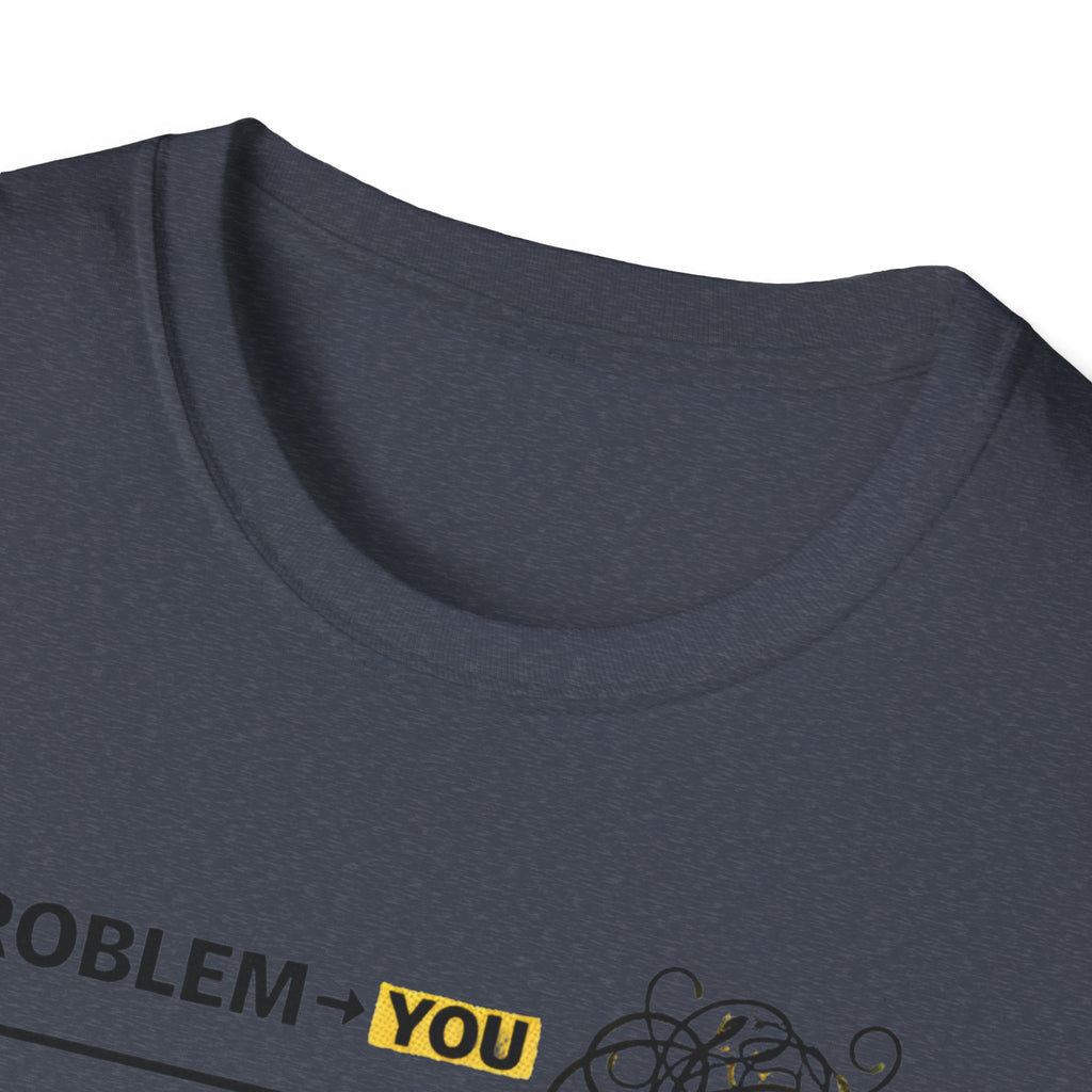 Problem You Solution Me T-Shirt