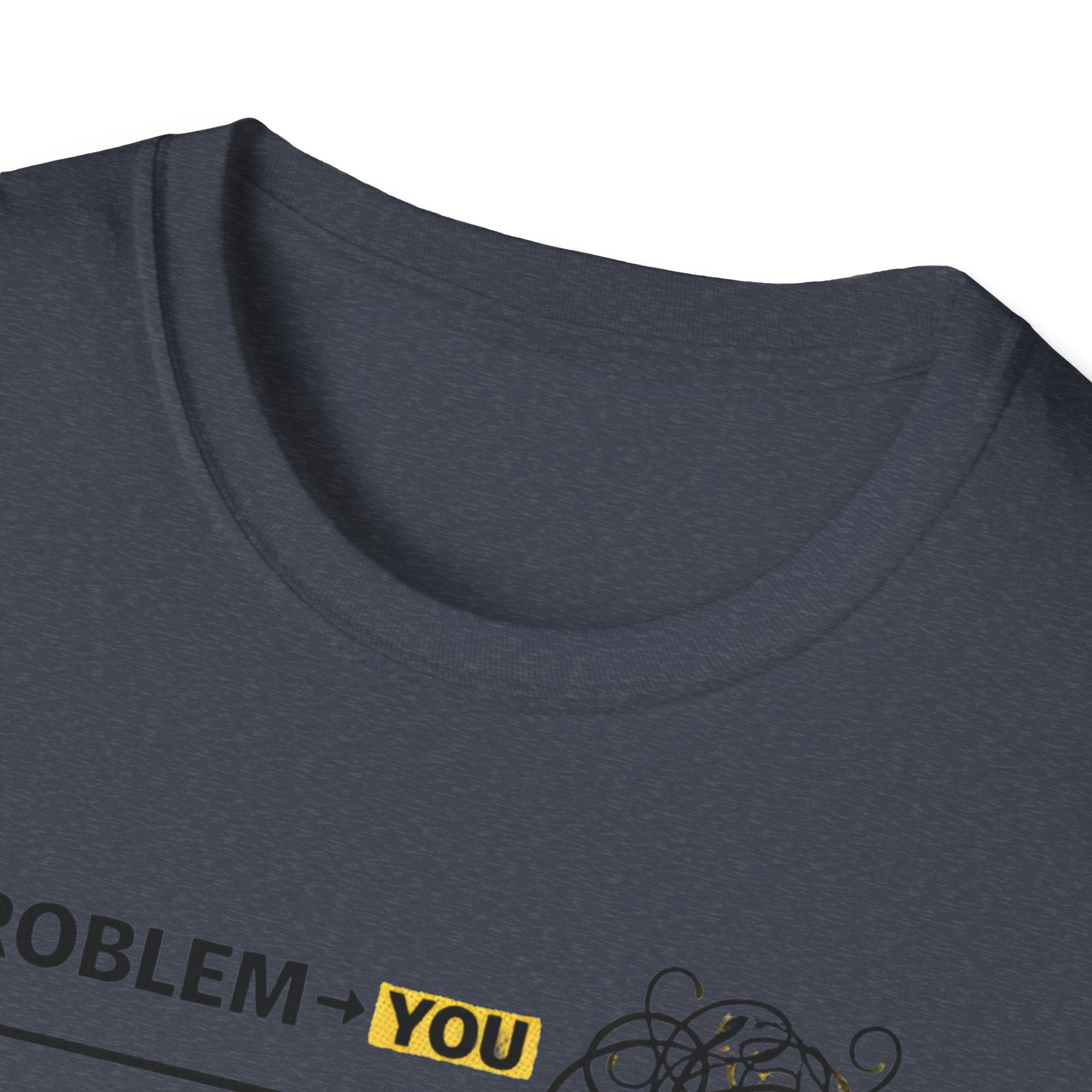 Problem You Solution Me T-Shirt