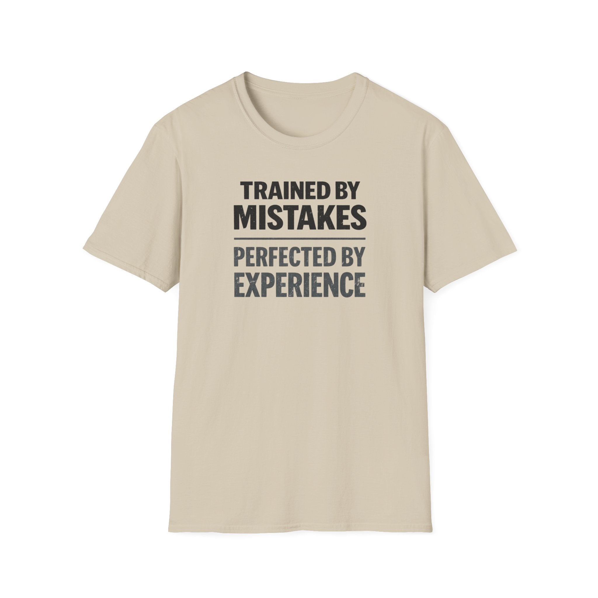 Trained By Mistakes Perfected By Experience T-Shirt