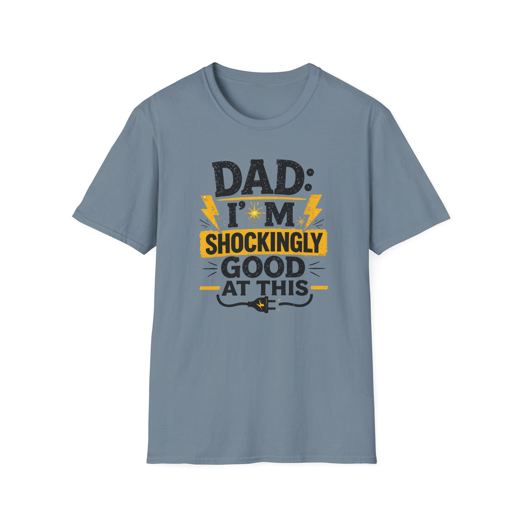 Dad I'm Shockingly Good At This T-Shirt