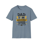 Dad I'm Shockingly Good At This T-Shirt