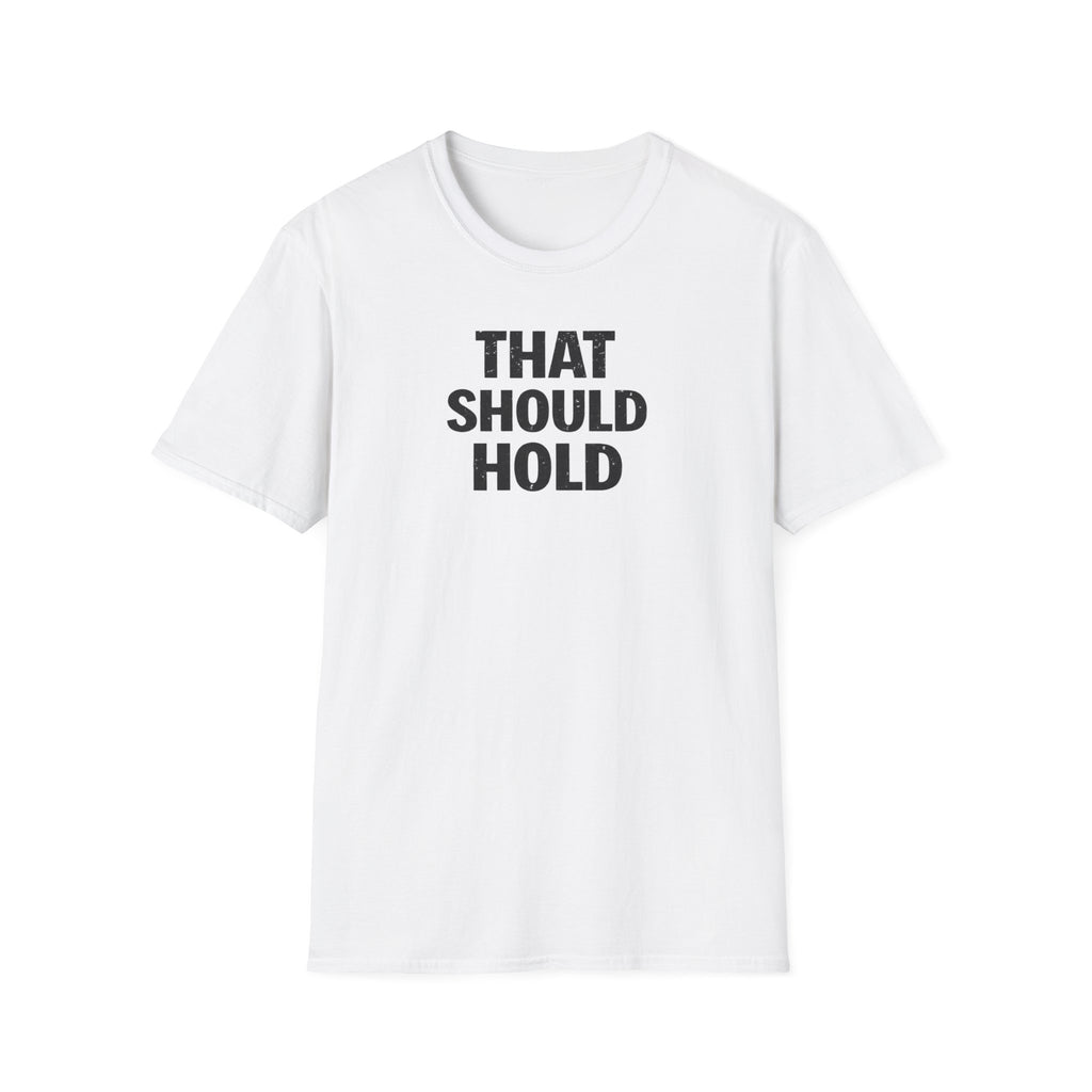 That Should Hold T-Shirt