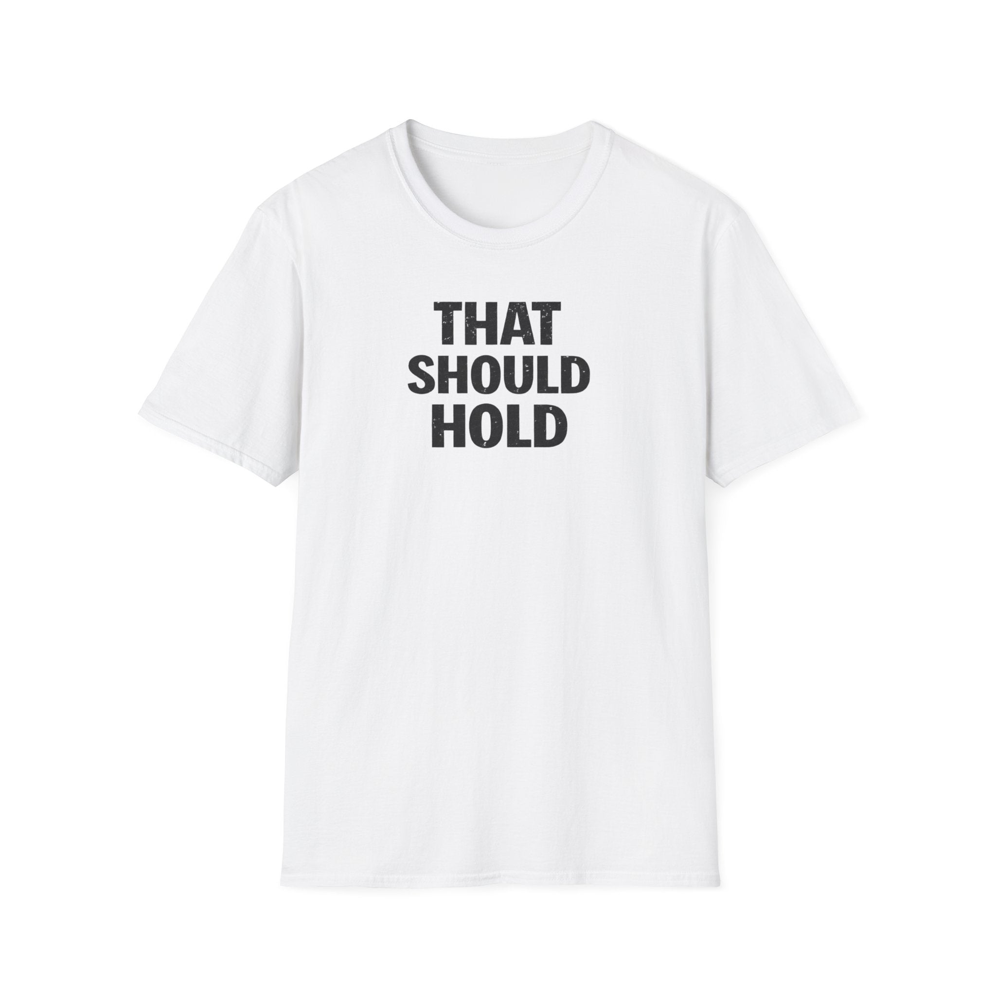 That Should Hold T-Shirt