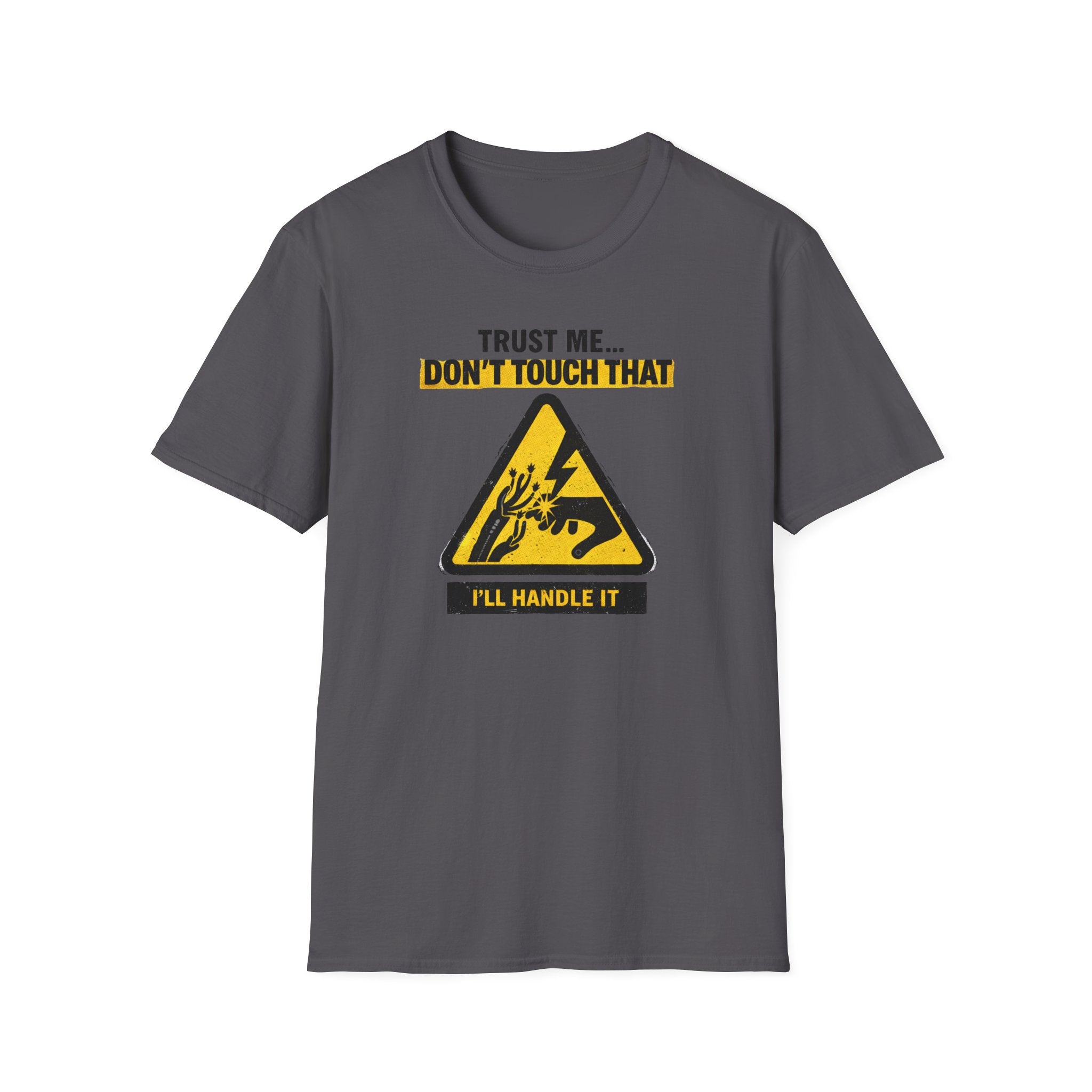 Trust Me Don't Touch That T-Shirt