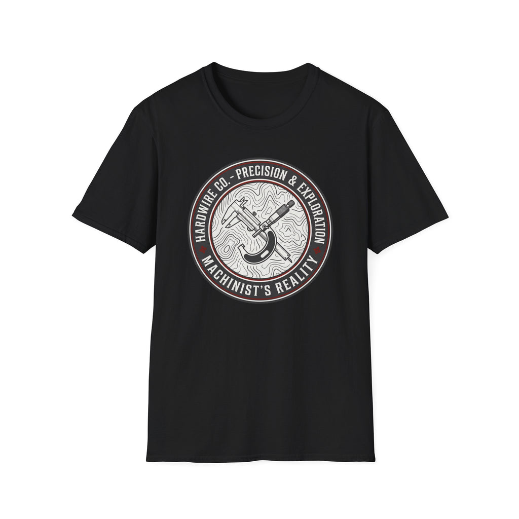 Hardwire Co. Precision & Exploration Machinist Reality T-Shirt