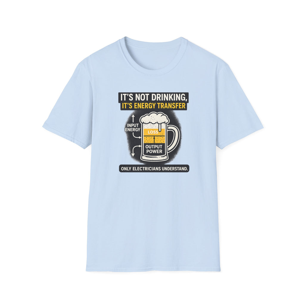 It's Not Drinking, It's Energy Transfer T-Shirt