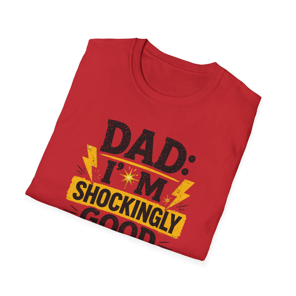 Dad I'm Shockingly Good At This T-Shirt