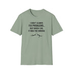 I Don't Always Fix Problems But When I Do, It Was The Wiring T-Shirt