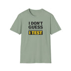 I Don't Guess I Test T-Shirt