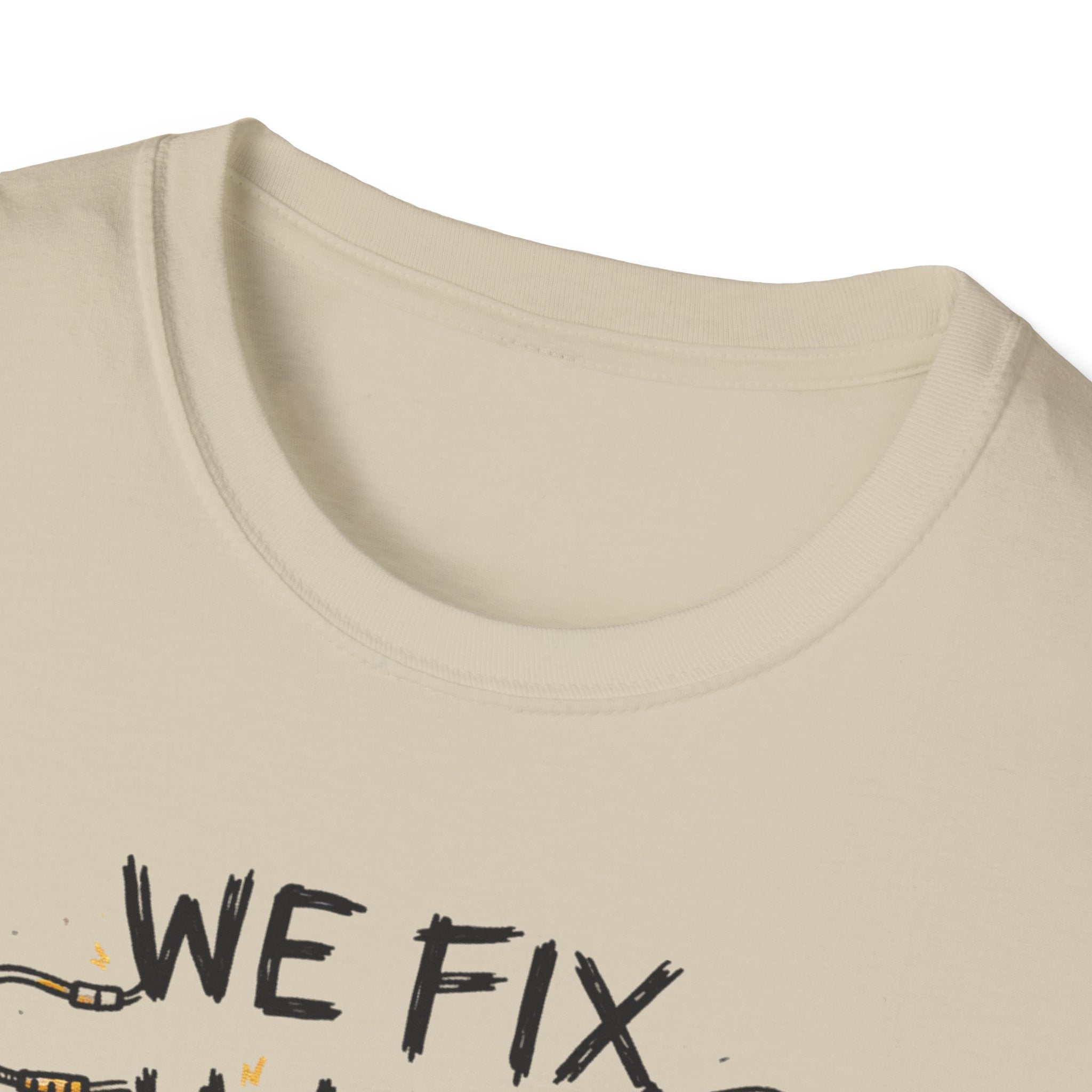 We Fix What You Break T-Shirt