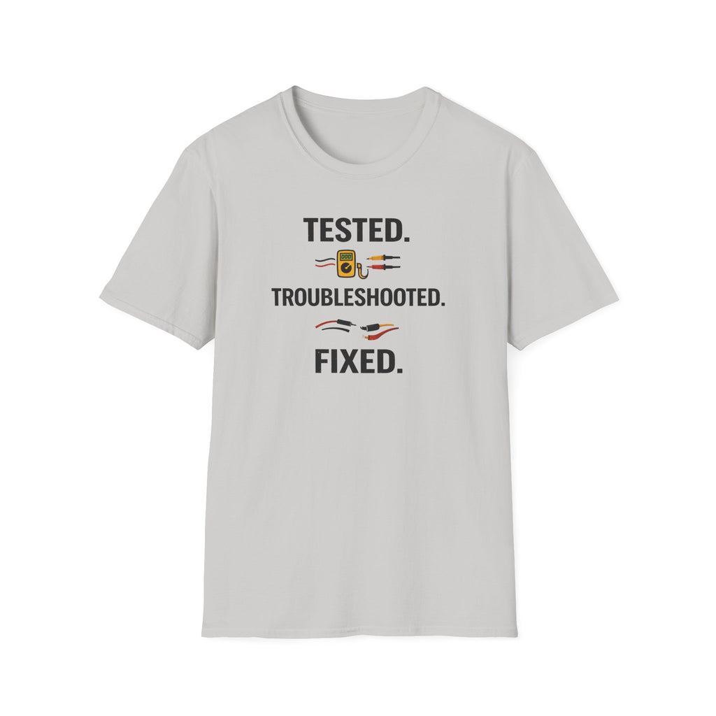 Tested. Troubleshooted. Fixed. T-Shirt