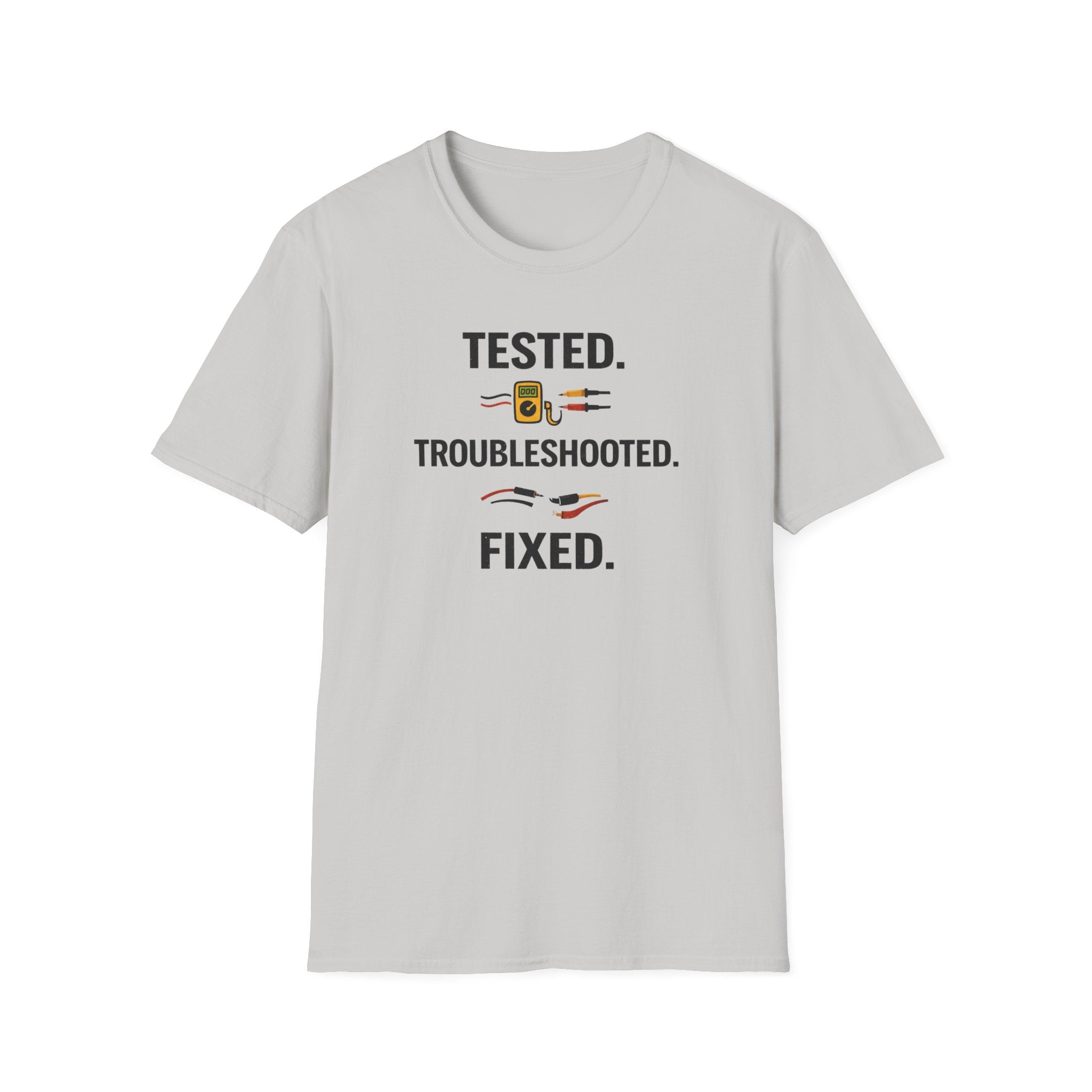 Tested. Troubleshooted. Fixed. T-Shirt