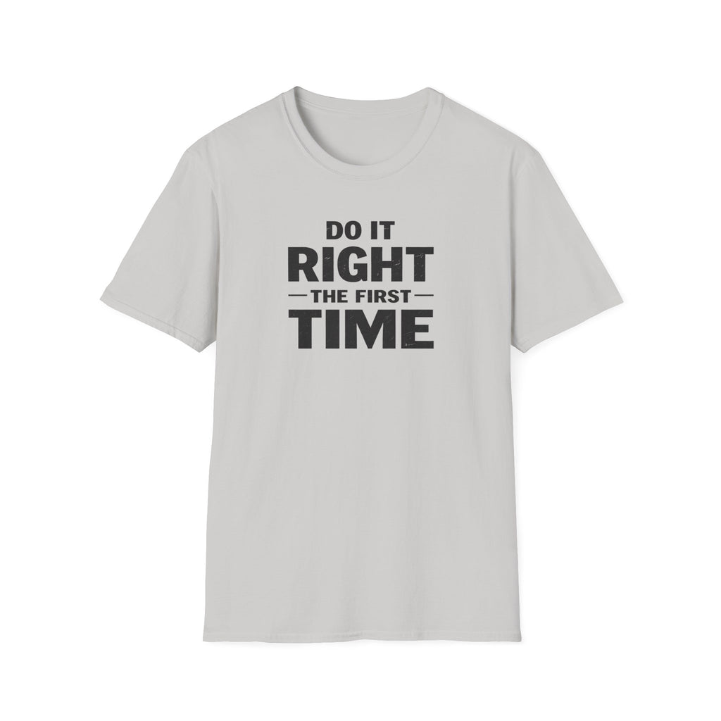 Do It Right The First Time T-Shirt