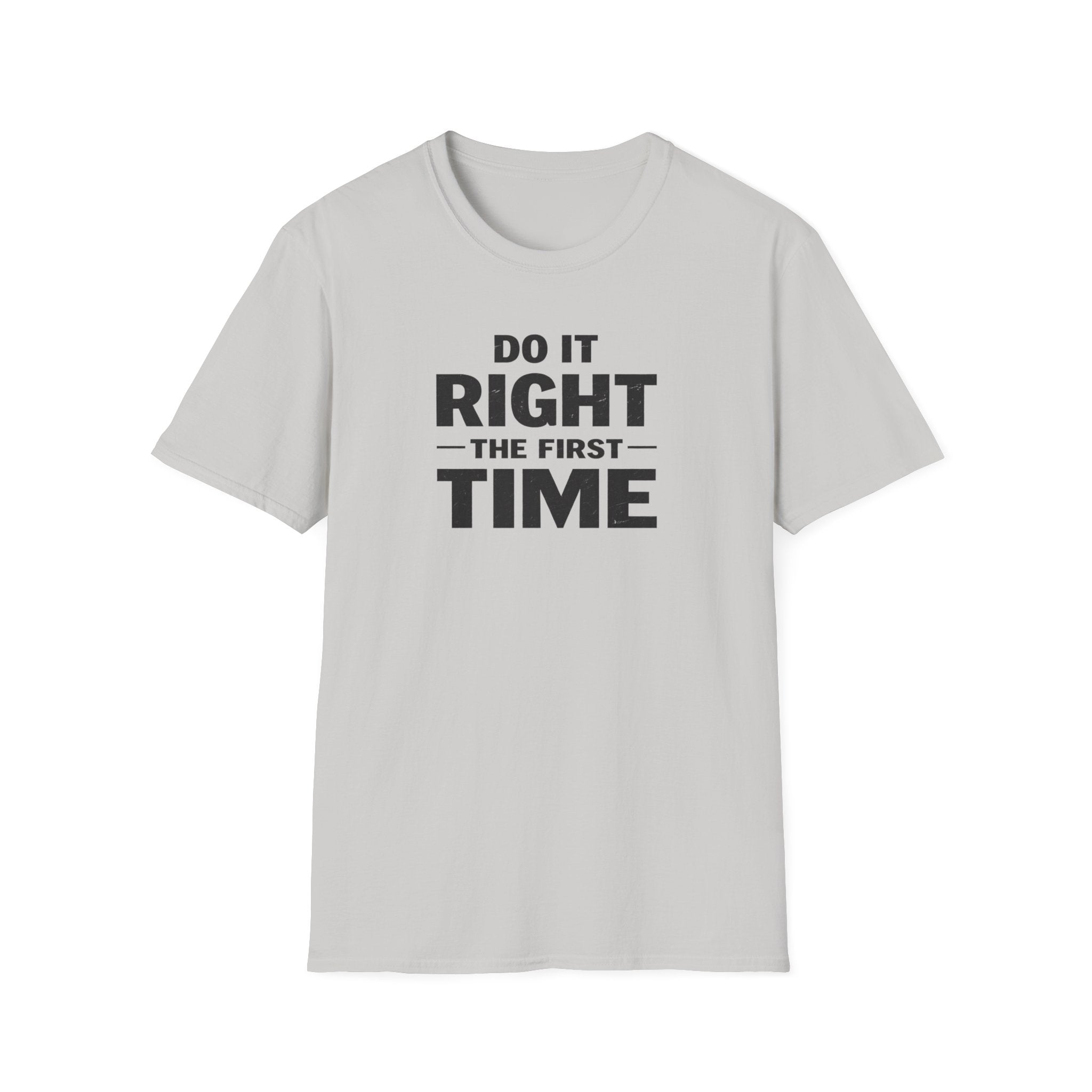 Do It Right The First Time T-Shirt