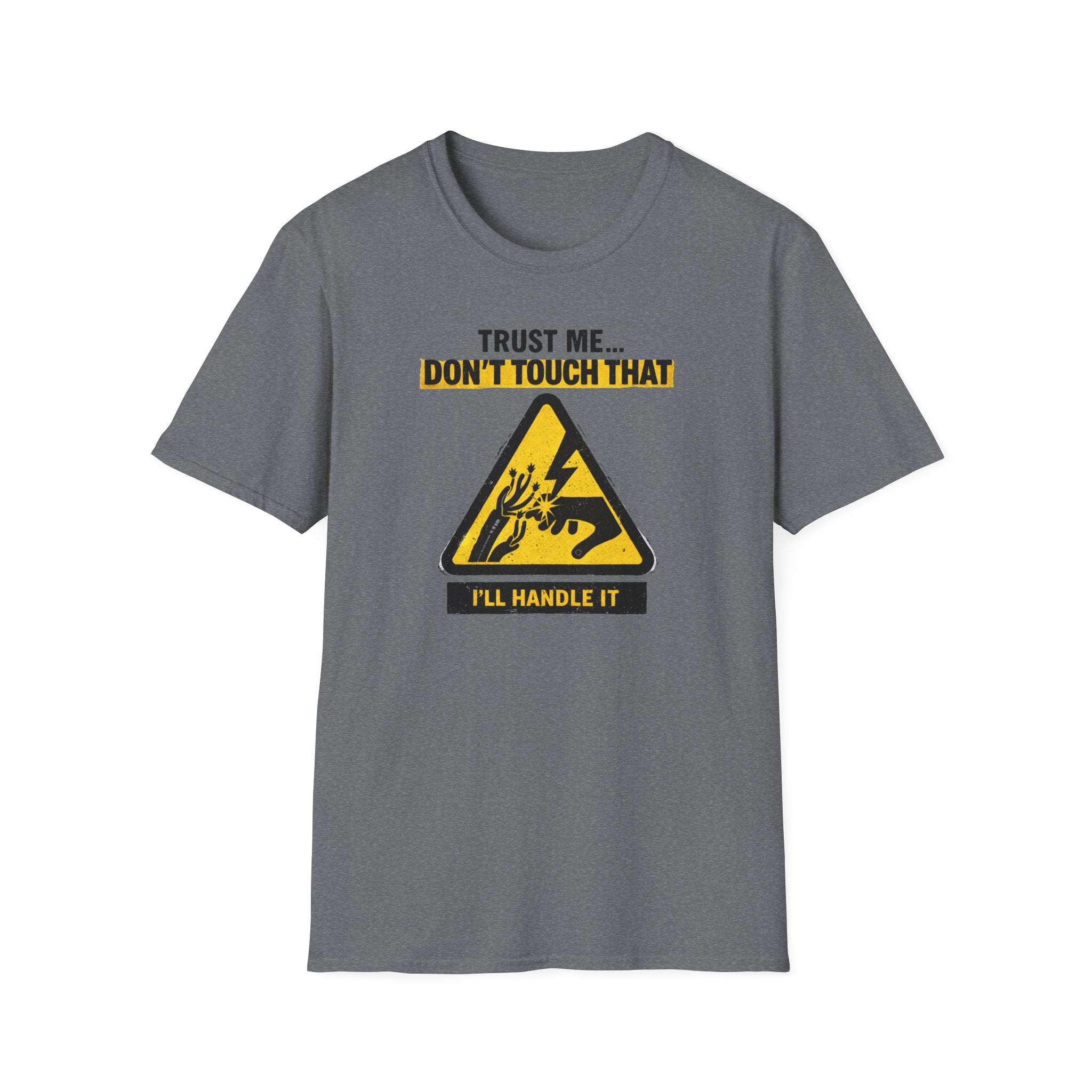 Trust Me Don't Touch That T-Shirt