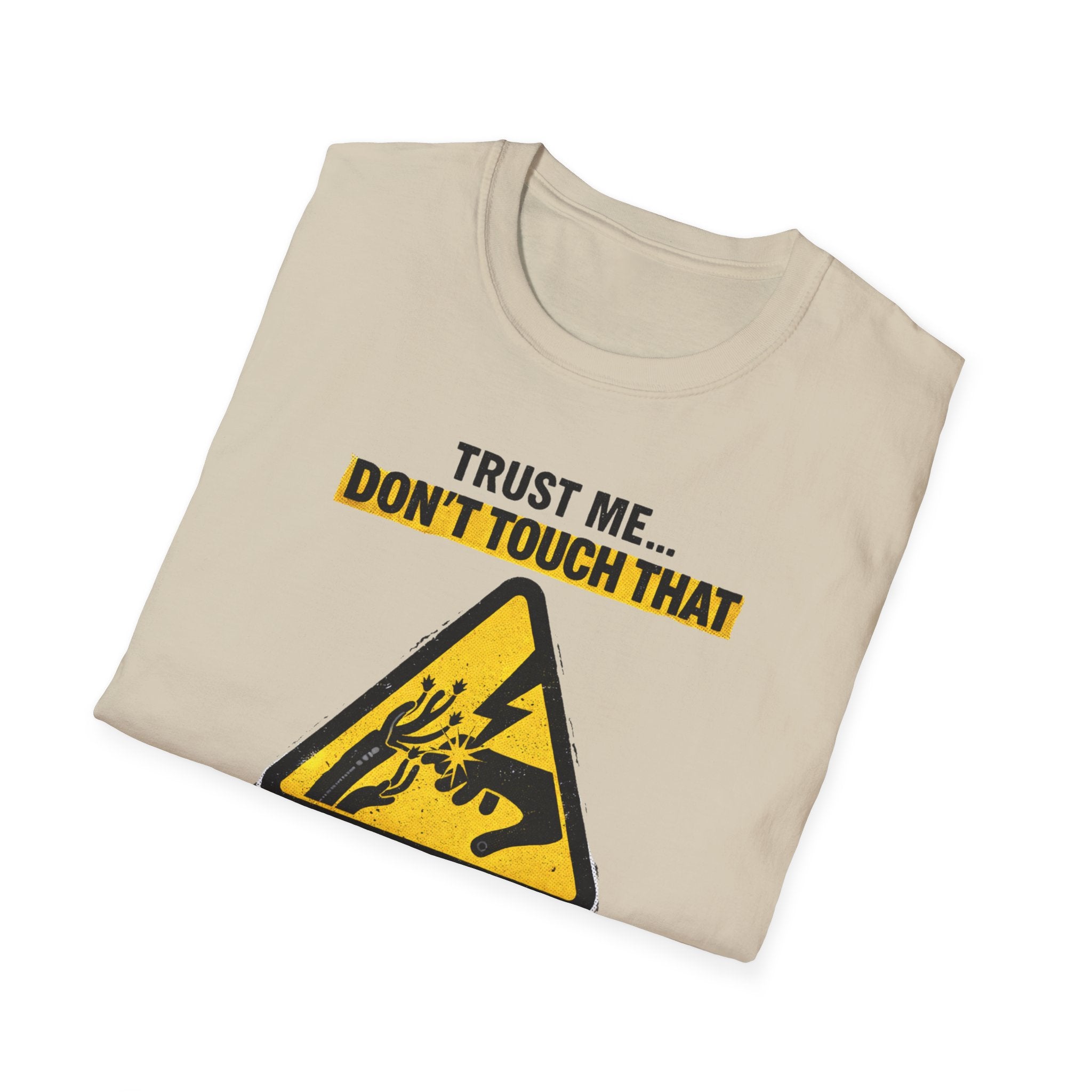Trust Me Don't Touch That T-Shirt