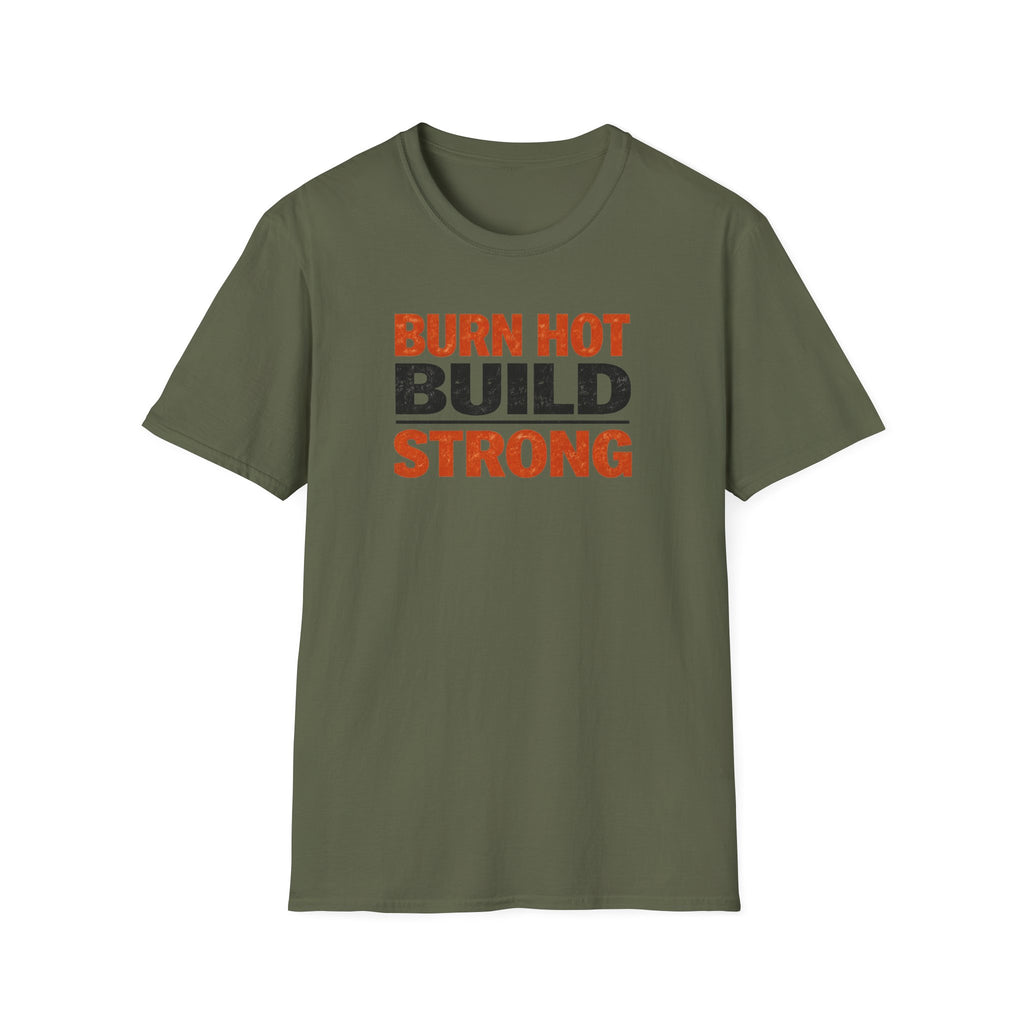 Burn Hot Build Strong T-Shirt