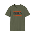 Burn Hot Build Strong T-Shirt