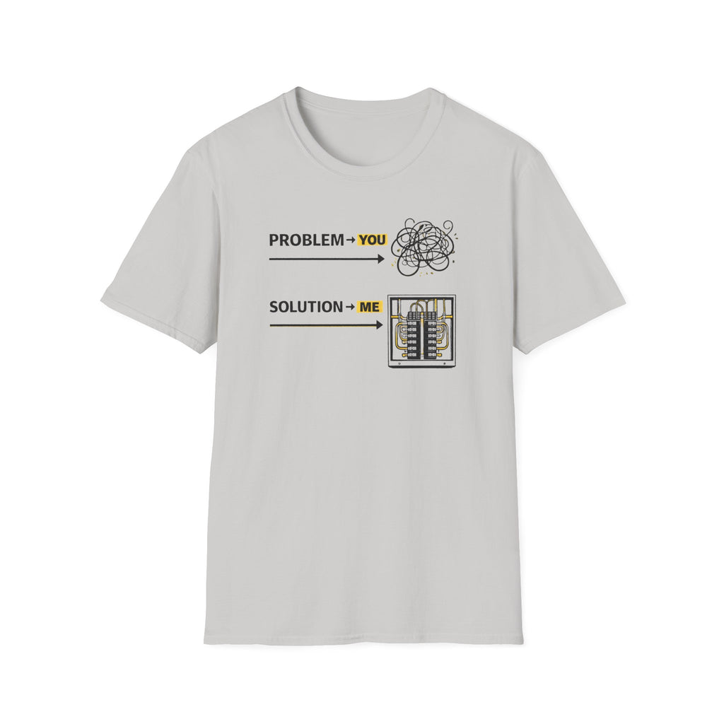 Problem You Solution Me T-Shirt