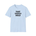 That Should Hold T-Shirt