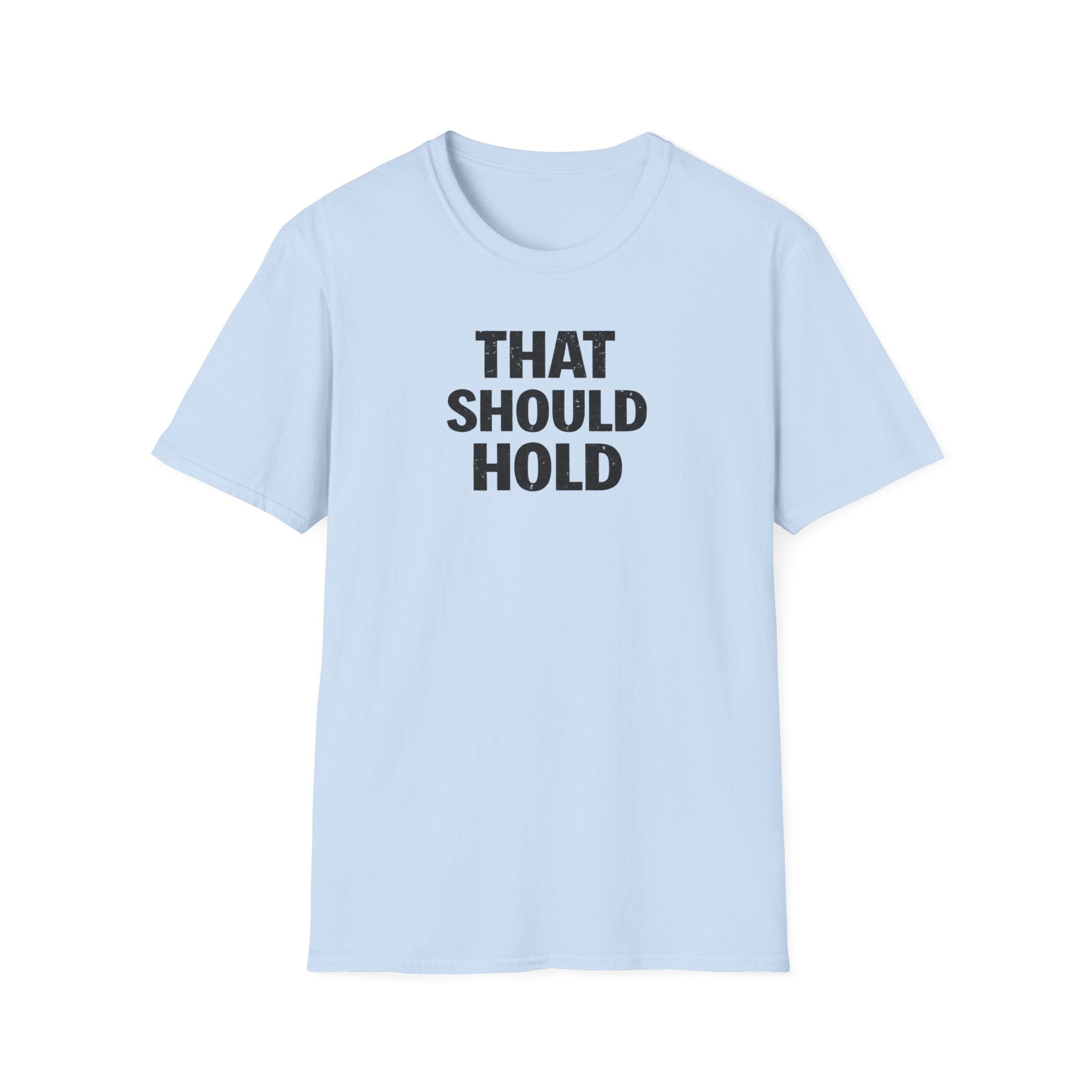 That Should Hold T-Shirt