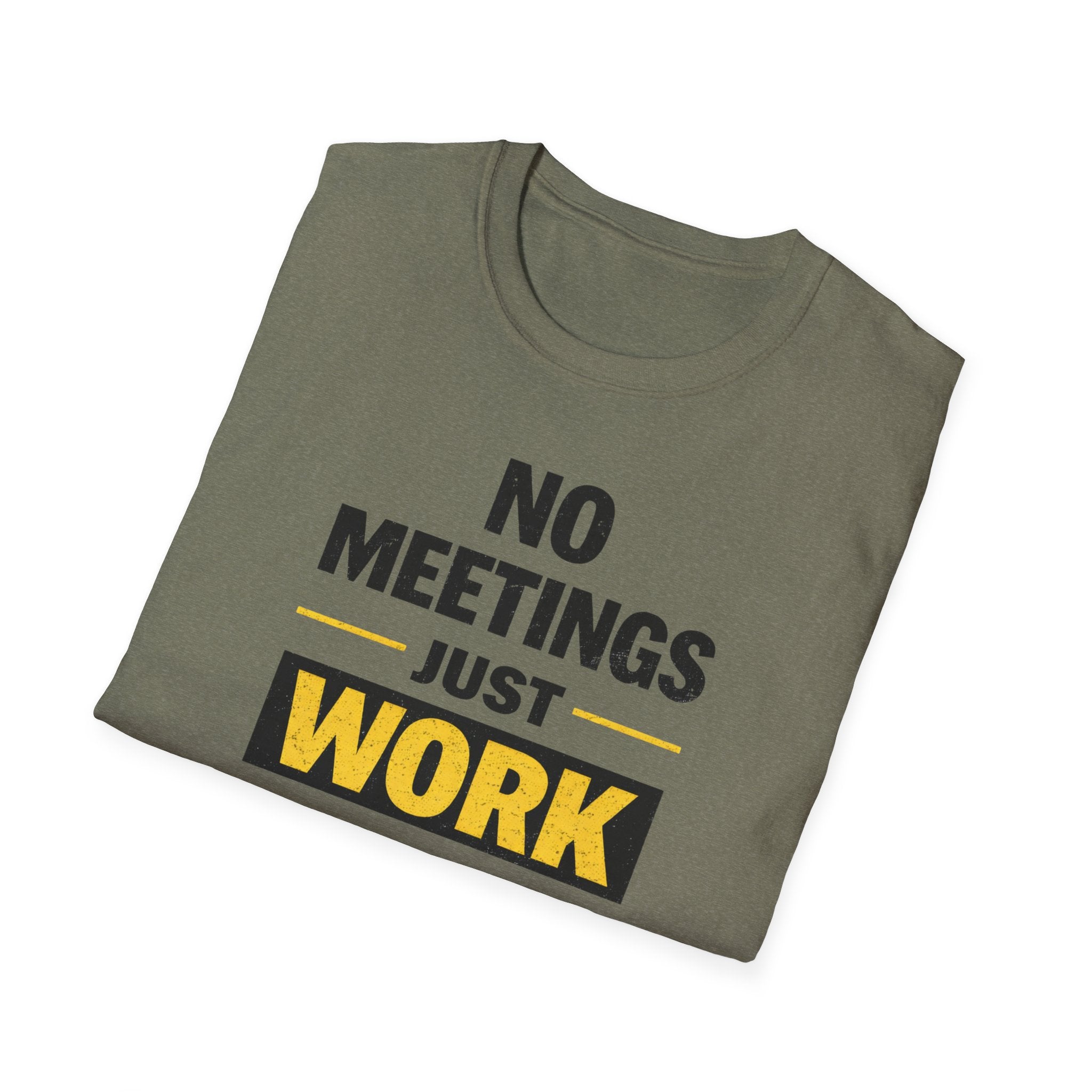 No Meetings Just Work T-Shirt
