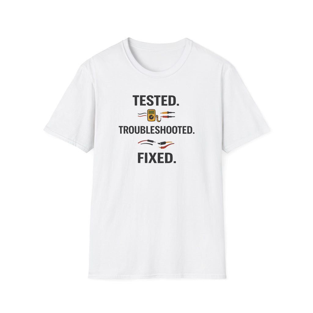 Tested. Troubleshooted. Fixed. T-Shirt