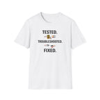 Tested. Troubleshooted. Fixed. T-Shirt