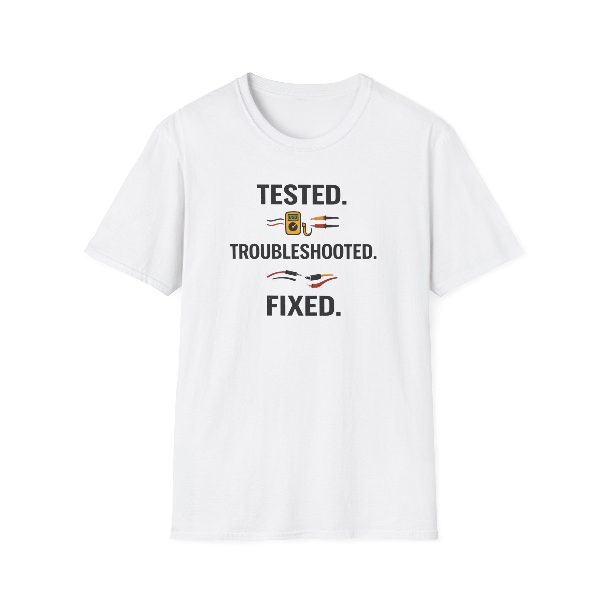 Tested. Troubleshooted. Fixed. T-Shirt