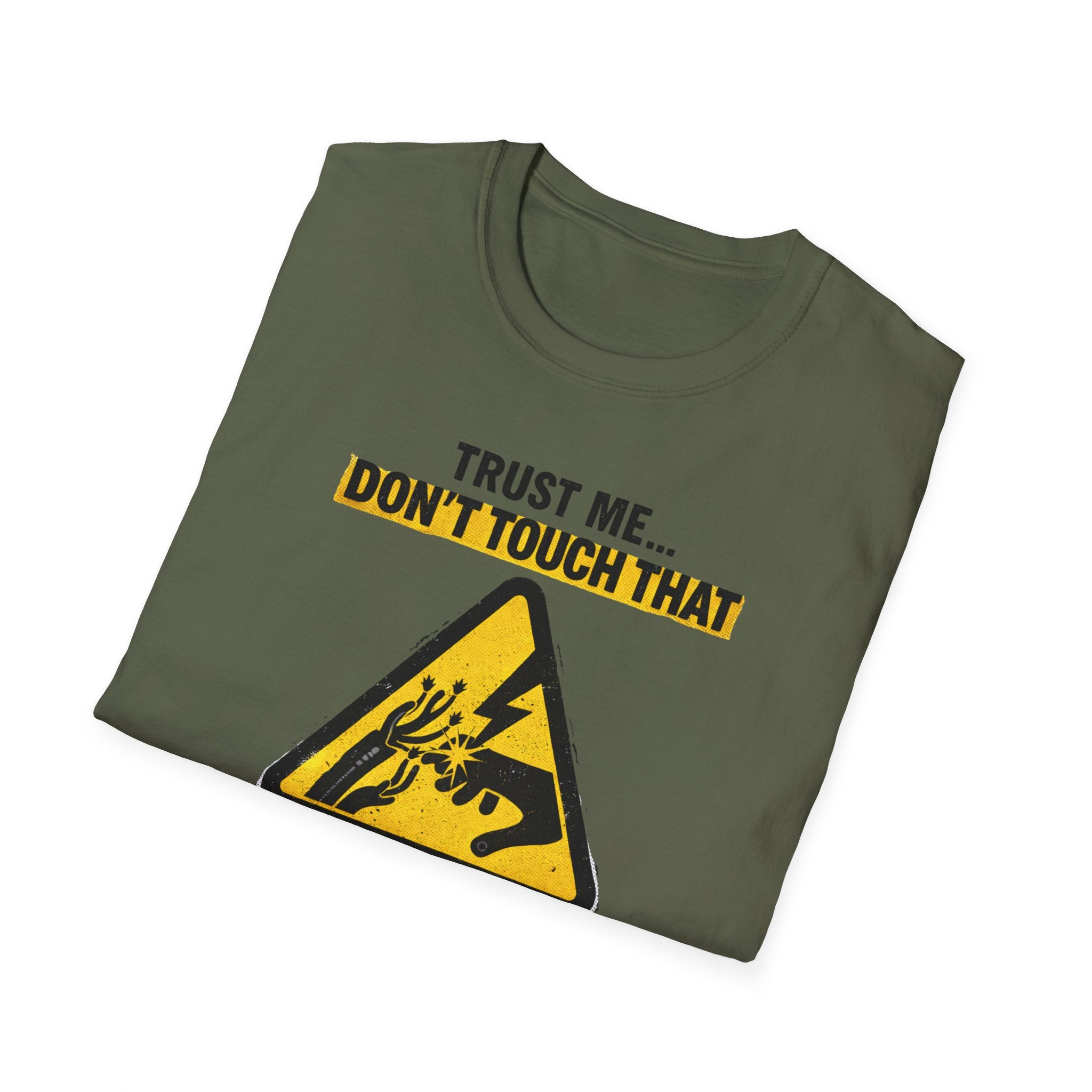 Trust Me Don't Touch That T-Shirt
