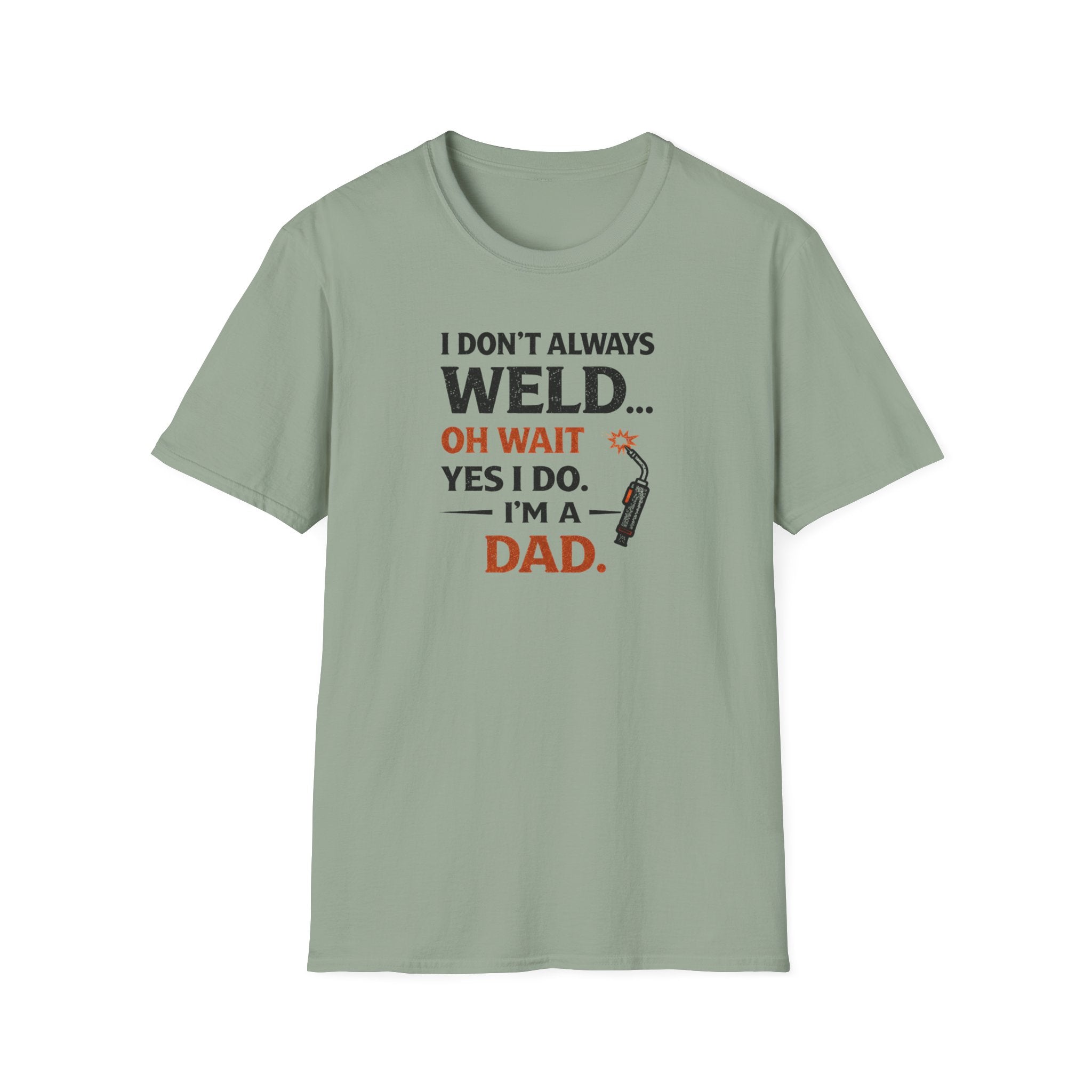 I Don't Always Weld Oh Yes I Do, I'm A Dad T-Shirt