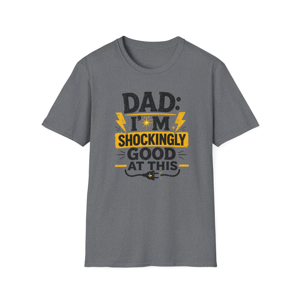 Dad I'm Shockingly Good At This T-Shirt