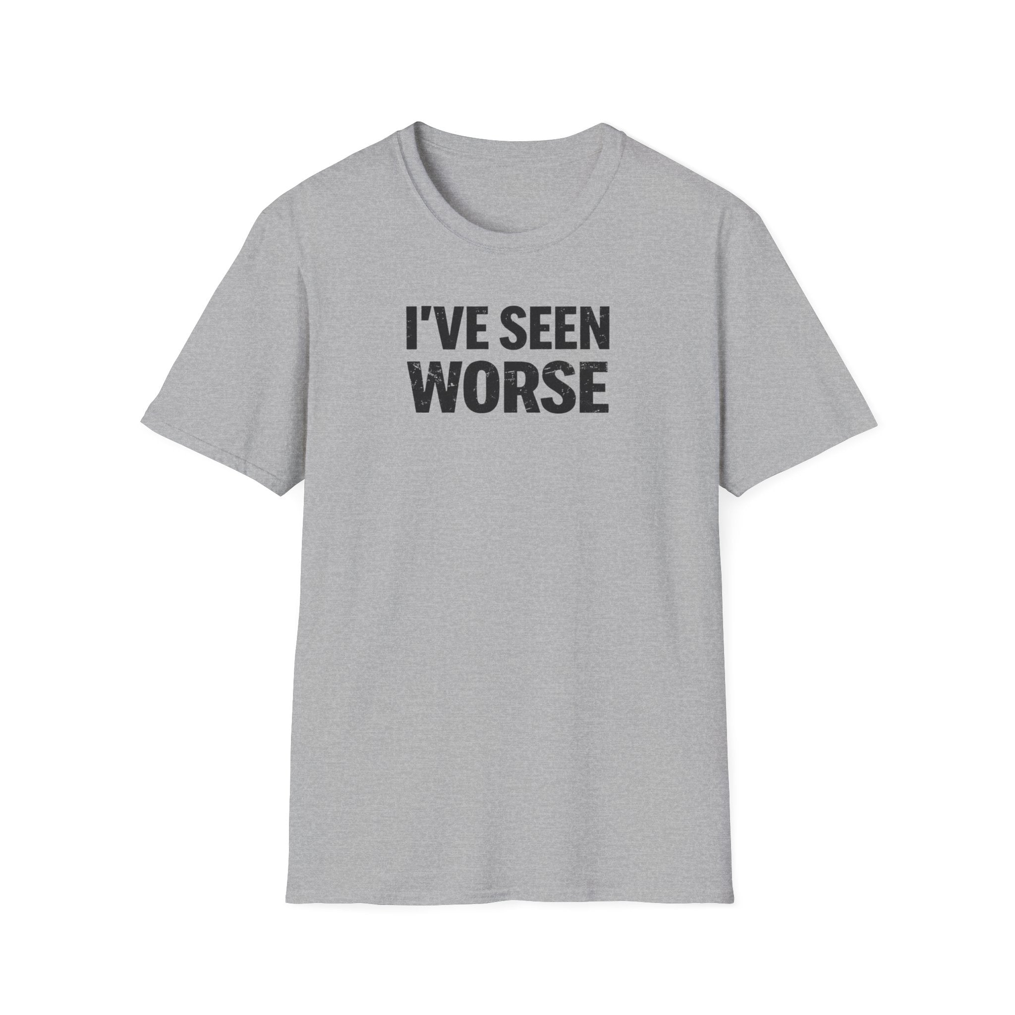 I've Seen Worse T-Shirt
