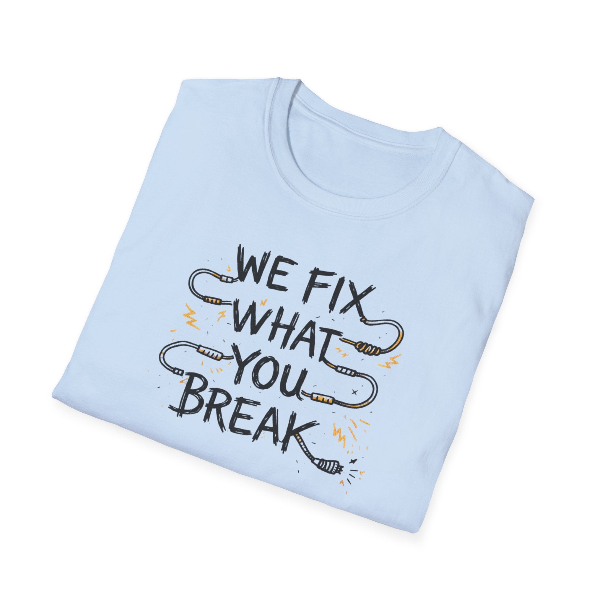 We Fix What You Break T-Shirt