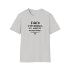 Dad If It's Broken I'll Make It Worst First T-Shirt