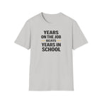 Years On The Job Beats Years In School T-Shirt