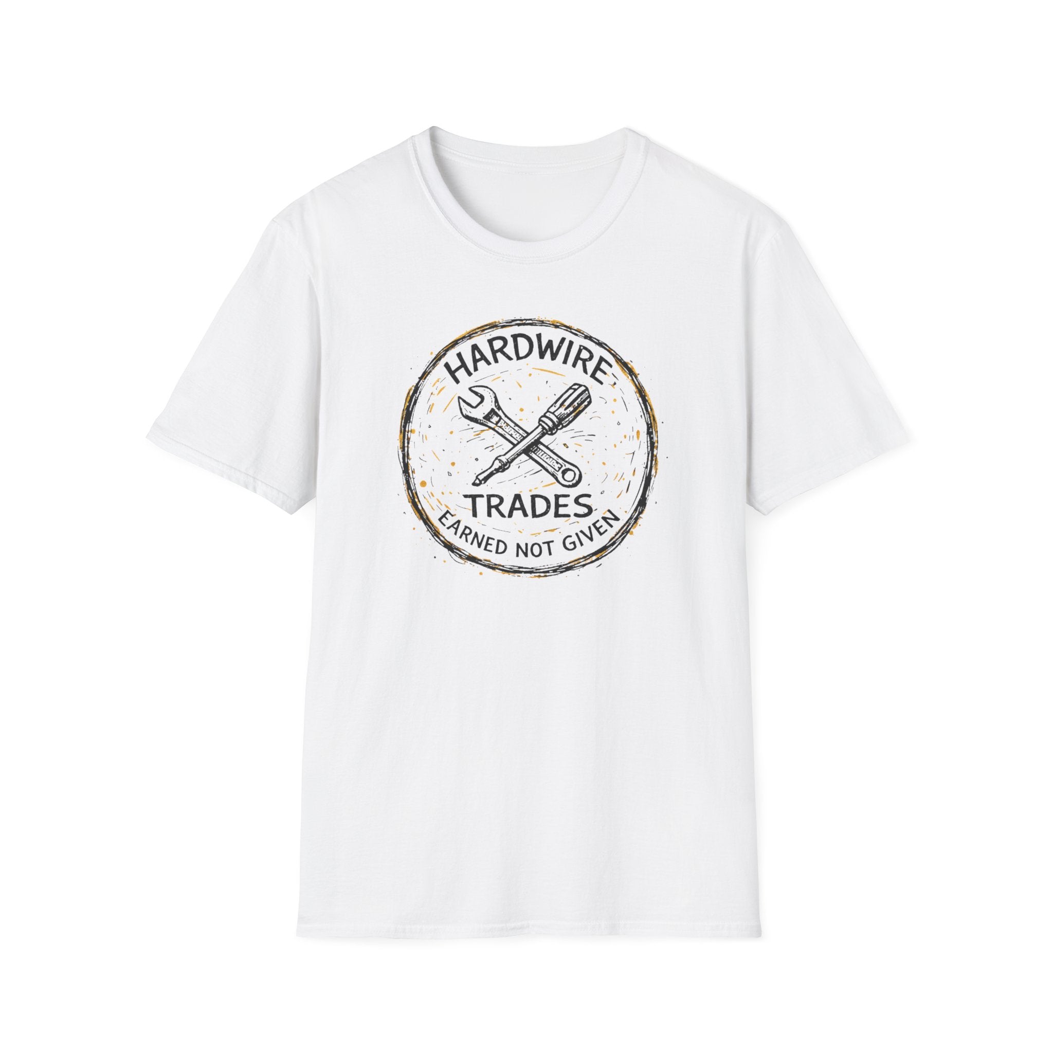 Hardwire Trades Earned Not Given T-Shirt